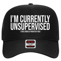 Im Currently Unsupervised This Should Frighten You Funny Trucker Hat