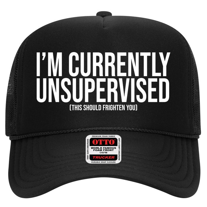 Im Currently Unsupervised This Should Frighten You Funny Trucker Hat