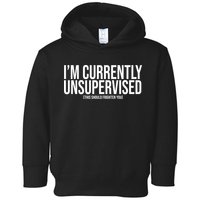 Im Currently Unsupervised This Should Frighten You Funny Toddler Hoodie