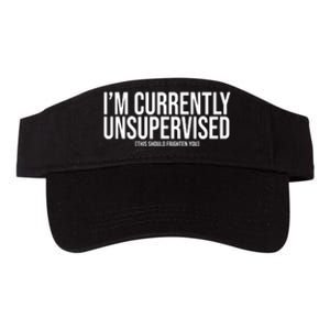 Im Currently Unsupervised This Should Frighten You Funny Valucap Bio-Washed Visor