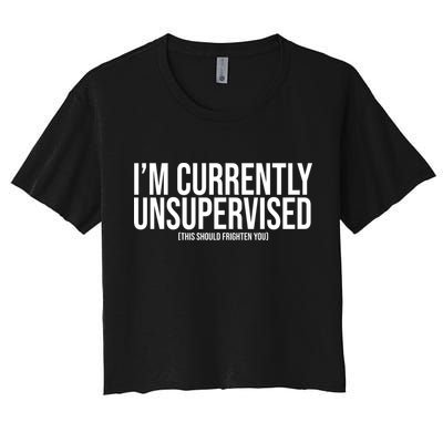 Im Currently Unsupervised This Should Frighten You Funny Crop Top