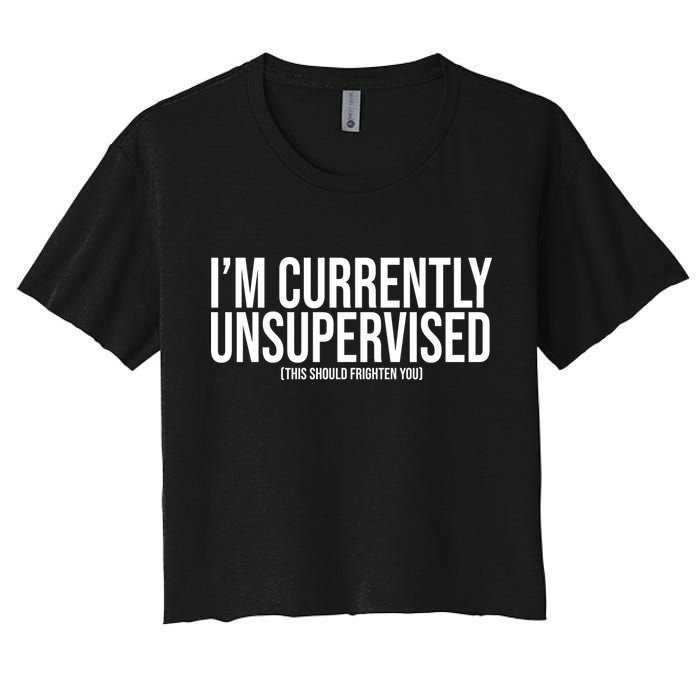 Im Currently Unsupervised This Should Frighten You Funny Crop Top