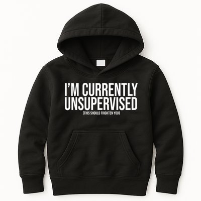 Im Currently Unsupervised This Should Frighten You Funny Kids Hoodie