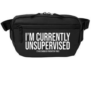 Im Currently Unsupervised This Should Frighten You Funny Crossbody Pack