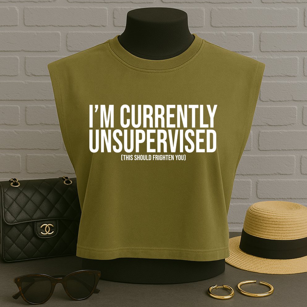 Im Currently Unsupervised This Should Frighten You Funny Garment-Dyed Women's Muscle Tee