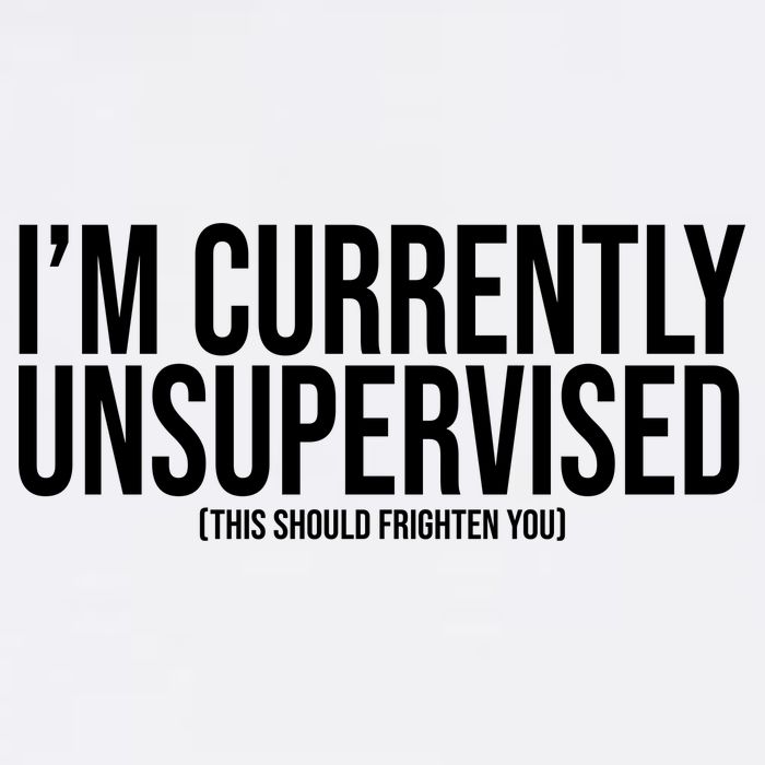 Im Currently Unsupervised This Should Frighten You Funny Garment-Dyed Sweatshirt