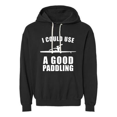 I Could Use A Good Paddling Funny Kayak Garment-Dyed Fleece Hoodie