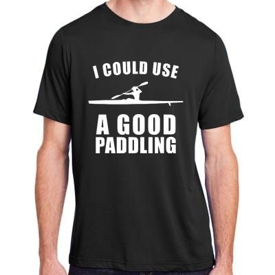 I Could Use A Good Paddling Funny Kayak Adult ChromaSoft Performance T-Shirt