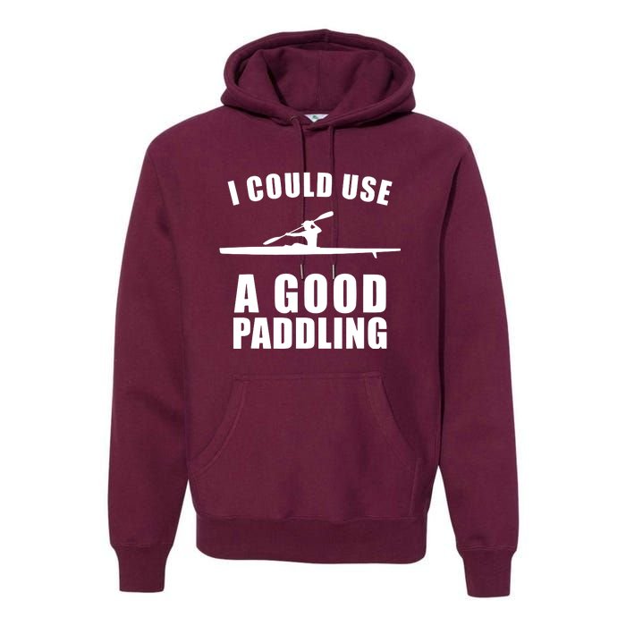 I Could Use A Good Paddling Funny Kayak Premium Hoodie