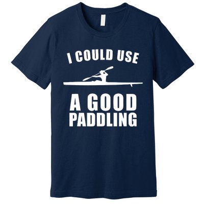 I Could Use A Good Paddling Funny Kayak Premium T-Shirt