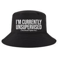 Im Currently Unsupervised This Should Frighten You Funny Cool Comfort Performance Bucket Hat