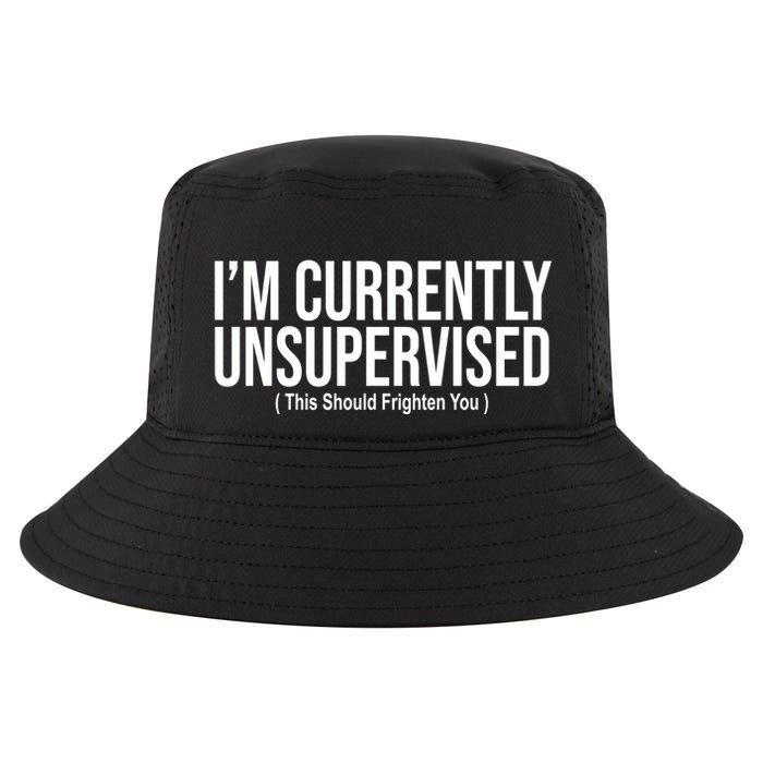 Im Currently Unsupervised This Should Frighten You Funny Cool Comfort Performance Bucket Hat