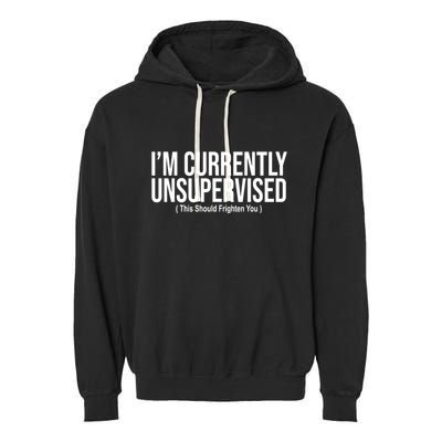 Im Currently Unsupervised This Should Frighten You Funny Garment-Dyed Fleece Hoodie