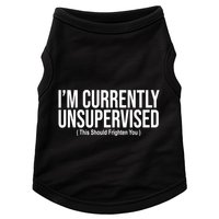 Im Currently Unsupervised This Should Frighten You Funny Doggie Tank