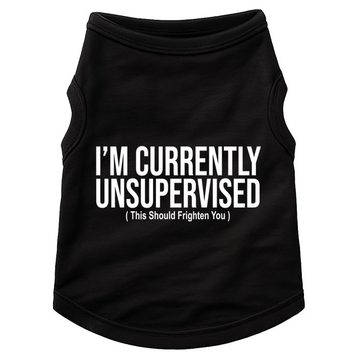 Im Currently Unsupervised This Should Frighten You Funny Doggie Tank