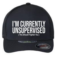 Im Currently Unsupervised This Should Frighten You Funny Flexfit Unipanel Trucker Cap