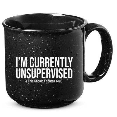 Im Currently Unsupervised This Should Frighten You Funny 15oz Campfire Ceramic Mug