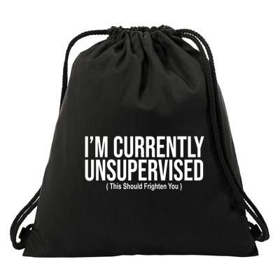 Im Currently Unsupervised This Should Frighten You Funny Drawstring Bag