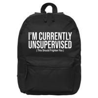 Im Currently Unsupervised This Should Frighten You Funny 16 in Basic Backpack