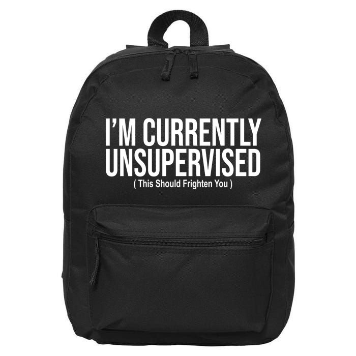 Im Currently Unsupervised This Should Frighten You Funny 16 in Basic Backpack