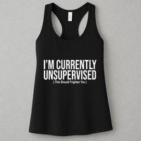 Im Currently Unsupervised This Should Frighten You Funny Womens Tank Top