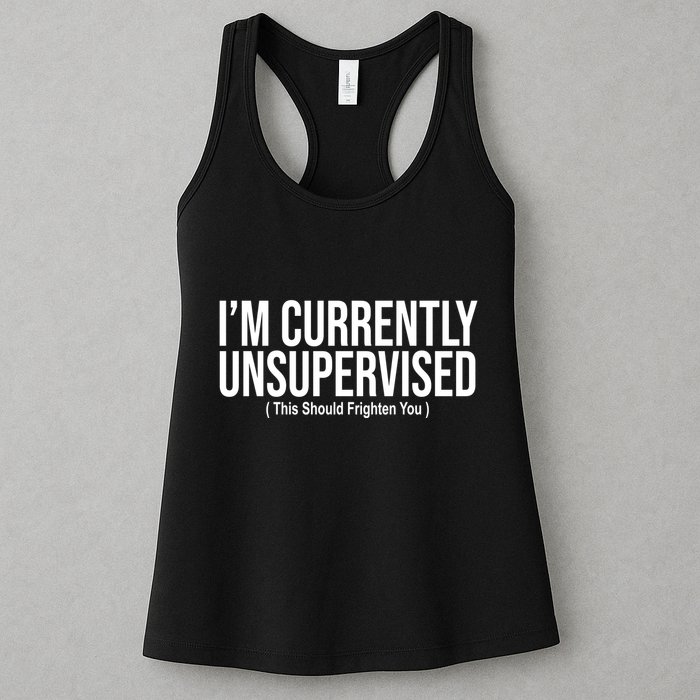Im Currently Unsupervised This Should Frighten You Funny Womens Tank Top
