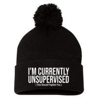 Im Currently Unsupervised This Should Frighten You Funny Pom Pom 12in Knit Beanie