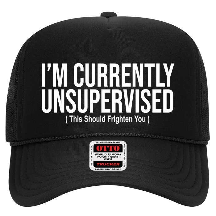 Im Currently Unsupervised This Should Frighten You Funny Trucker Hat