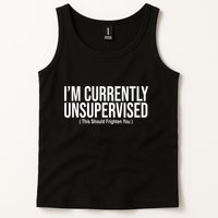 Im Currently Unsupervised This Should Frighten You Funny Tank Top