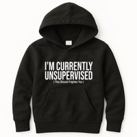 Im Currently Unsupervised This Should Frighten You Funny Kids Hoodie