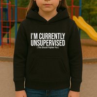 Im Currently Unsupervised This Should Frighten You Funny Kids Hoodie