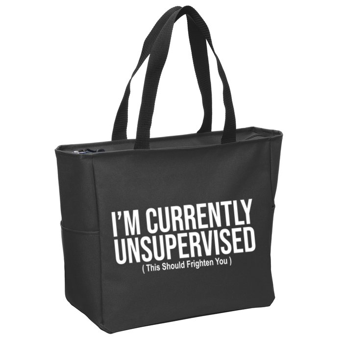 Im Currently Unsupervised This Should Frighten You Funny Zip Tote Bag