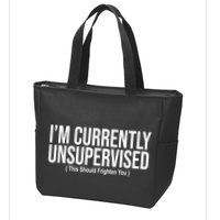 Im Currently Unsupervised This Should Frighten You Funny Zip Tote Bag