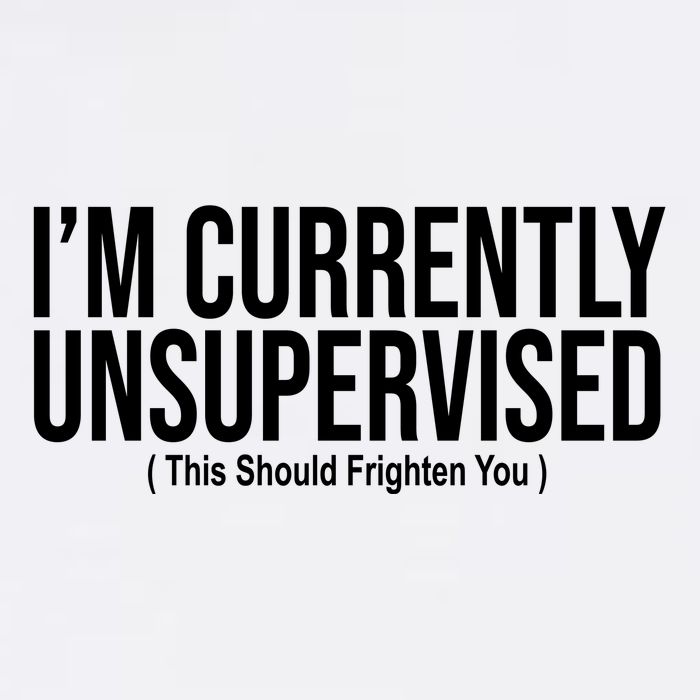 Im Currently Unsupervised This Should Frighten You Funny Garment-Dyed Sweatshirt