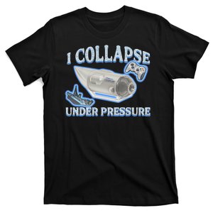 I Collapse Under Pressure T-Shirt