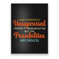 IM Currently Unsupervised But Possibilities Endless Funny Poster
