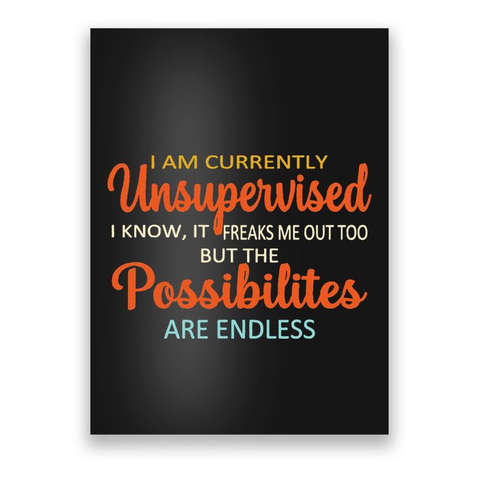 IM Currently Unsupervised But Possibilities Endless Funny Poster