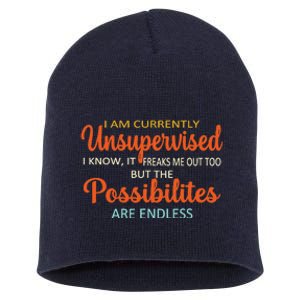 IM Currently Unsupervised But Possibilities Endless Funny Short Acrylic Beanie