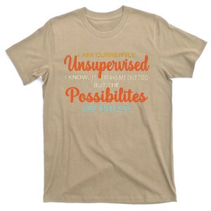 IM Currently Unsupervised But Possibilities Endless Funny T-Shirt