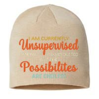 IM Currently Unsupervised But Possibilities Endless Funny Sustainable Beanie