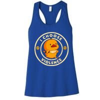 I Choose Violence Duck Lover Sarcasm Humor Women's Racerback Tank