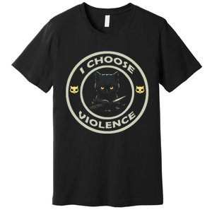 I Choose Violence Cat Funny Cat Loves Premium T-Shirt