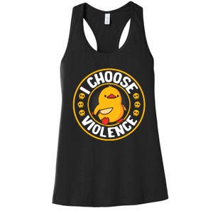 I Choose Violence Duck Women's Racerback Tank