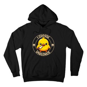 I Choose Violence Duck Hoodie