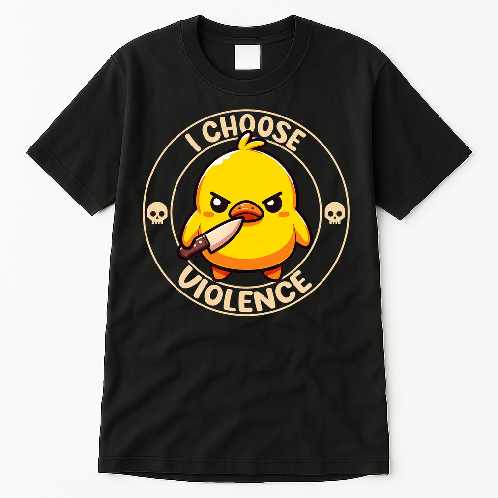 I Choose Violence Duck Tall T-Shirt