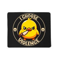 I Choose Violence Duck Mousepad