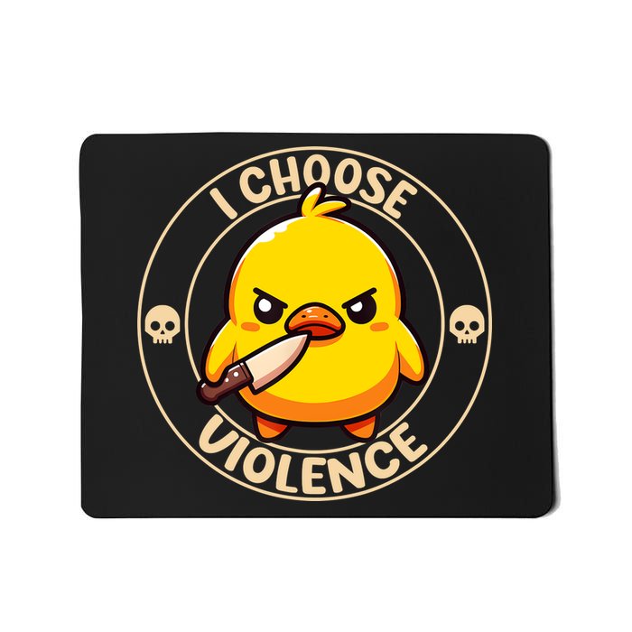 I Choose Violence Duck Mousepad