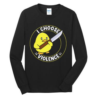 I Choose Violence. Duck Funny And Cool Tall Long Sleeve T-Shirt