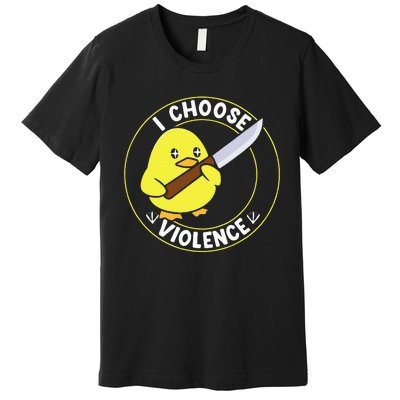 I Choose Violence. Duck Funny And Cool Premium T-Shirt