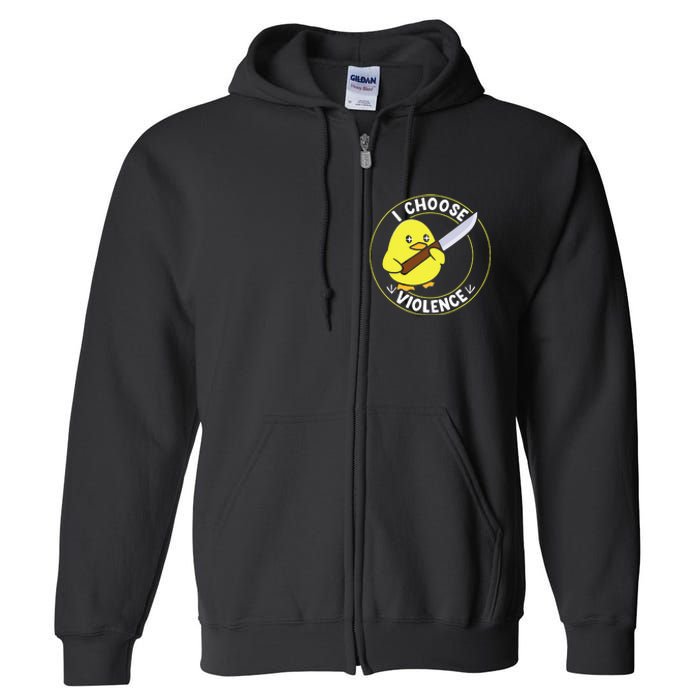 I Choose Violence. Duck Funny And Cool Full Zip Hoodie